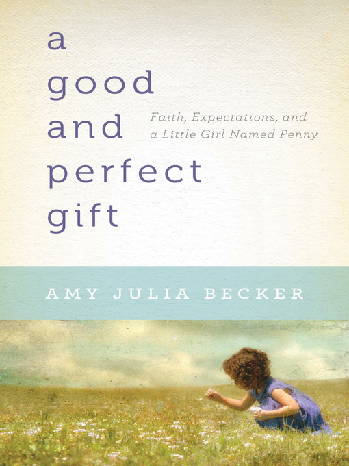 Title details for A Good and Perfect Gift by Amy Julia Becker - Available